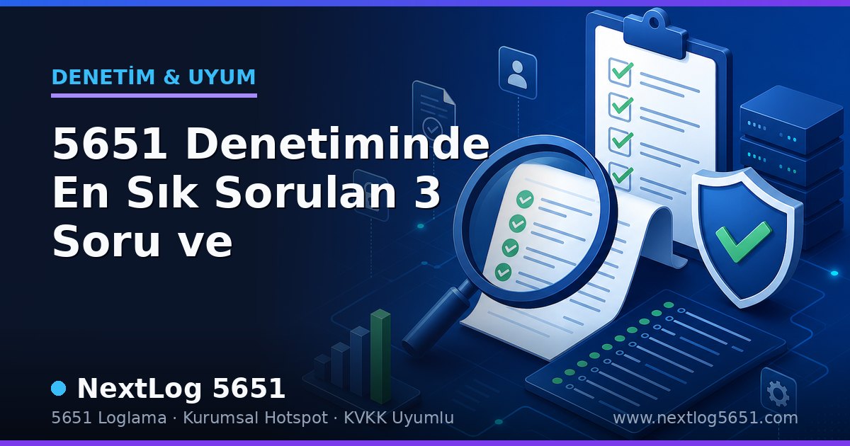 5651 Denetiminde En Sık Sorulan 3 Soru ve