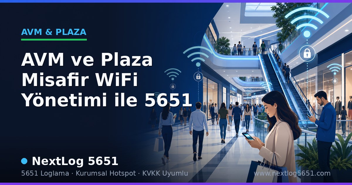 AVM ve Plaza Misafir WiFi Yönetimi ile 5651